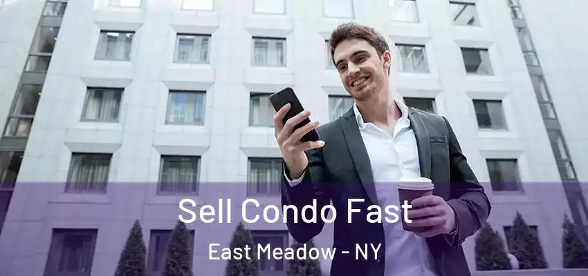 Sell Condo Fast East Meadow - NY