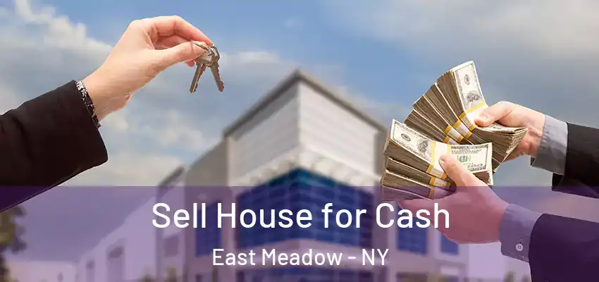 Sell House for Cash East Meadow - NY