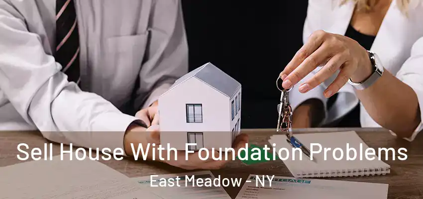 Sell House With Foundation Problems East Meadow - NY