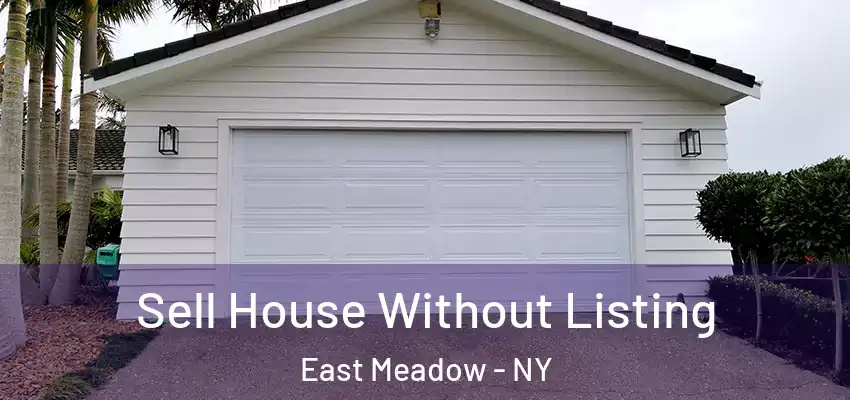  Sell House Without Listing East Meadow - NY